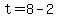 +t+=+8+-+2+
