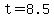 +t+=+8.5+
