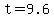 +t+=+9.6+