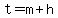 +t+=+m+%2B+h+