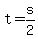 +t+=+s%2F2+