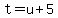 +t+=+u+%2B+5+