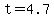 +t+=4.7+