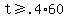 +t+%3E=+.4%2A60+