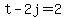+t+-+2j+=+2+