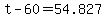 +t+-+60+=+54.827+