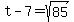 +t+-+7+=+sqrt%2885%29+