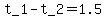 +t_1+-+t_2+=+1.5