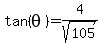 +tan%28+theta+%29+=+4+%2F+sqrt%28+105+%29+