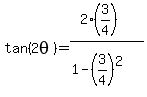 +tan%282theta%29=+%282%283%2F4%29%29%2F%281-%283%2F4%29%5E2%29