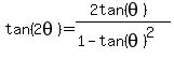 +tan%282theta%29+=+%282tan%28theta%29%29%2F%281+-tan%28theta%29%5E2%29