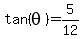 +tan%28theta%29+=+5%2F12+