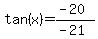 +tan%28x%29+=+%28-20%29%2F%28-21%29+