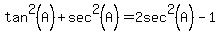 +tan%5E2%28A%29+%2B+sec%5E2%28A%29+=+2sec%5E2%28A%29+-+1+