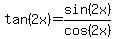 +tan+%282x%29=sin%282+x%29%2Fcos%282+x%29