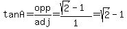 +tan+A+=+opp%2Fadj+=+%28sqrt%282%29-1%29%2F1+=+sqrt%282%29-1+