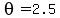 +theta=2.5