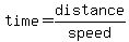 +time+=+distance+%2F+speed+
