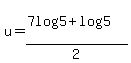 +u=%287log%285%29%2Blog%285%29%29%2F2