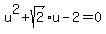 +u%5E2+%2B+sqrt%282%29+u+-+2+=+0+