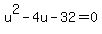 +u%5E2-4u-32+=+0+
