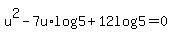 +u%5E2-7u%2Alog%285%29%2B12log%5E2%285%29=0