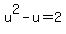 +u%5E2-u+=+2+