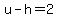 +u+-+h+=+2+
