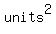 +units%5E2+
