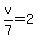 +v%2F7+=+2