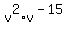 +v%5E2+%2A+v%5E%28-15%29+