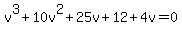 +v%5E3+%2B+10+v%5E2+%2B+25+v+%2B+12+%2B+4+v+=+0+