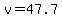 +v+=+47.7+