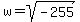 +w=sqrt%28-255%29+