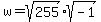 +w=sqrt%28255%29sqrt%28-1%29+