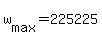 +w%5Bmax%5D+=+225225+