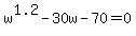 +w%5E1.2+-+30w+-+70+=+0+