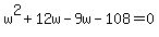 +w%5E2%2B12w-9w-108=0