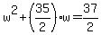 +w%5E2+%2B+%2835%2F2%29%2Aw+=+37%2F2+