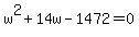 +w%5E2+%2B+14w+-+1472+=+0+