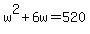 +w%5E2+%2B+6w+=+520+