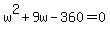 +w%5E2+%2B+9w+-+360+=+0+
