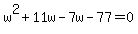 +w%5E2+%2B11w-7w-77=0