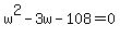 +w%5E2+-+3w+-+108+=+0+