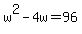 +w%5E2+-+4w+=+96+
