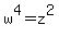 +w%5E4+=+z%5E2+
