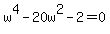 +w%5E4+-+20w%5E2+-+2+=+0+