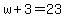 +w+%2B+3+=+23+