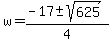 +w+=+%28+-17+%2B-+sqrt%28+625+%29%29+%2F+4+