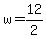 +w+=+12%2F2+